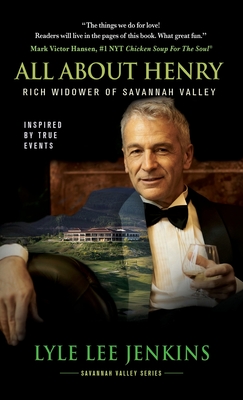 All About Henry: Rich Widower of Savannah Valley By Lyle Lee Jenkins Cover Image