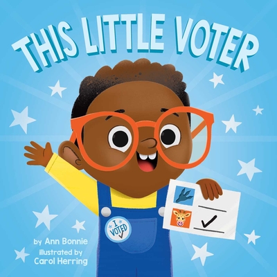 This Little Voter By Little Bee Books, Carol Herring (Illustrator), Ann Bonnie Cover Image