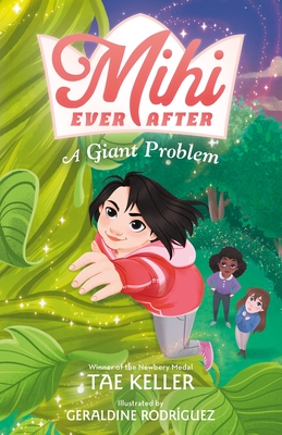 Mihi Ever After: A Giant Problem By Tae Keller, Geraldine Rodríguez (Illustrator) Cover Image
