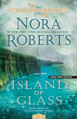 Island of Glass (Nora Roberts Quality Paperback Originals - Large Print) By Nora Roberts Cover Image