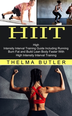 Hiit: Burn Fat and Build Lean Body Faster With High Intensity Interval Training (High Intensity Interval Training Guide Incl Cover Image