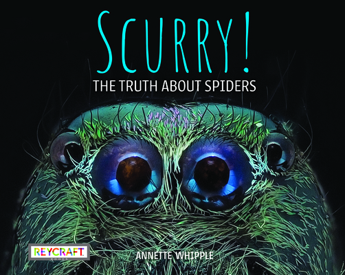 Scurry! the Truth about Spiders (Truth About...)