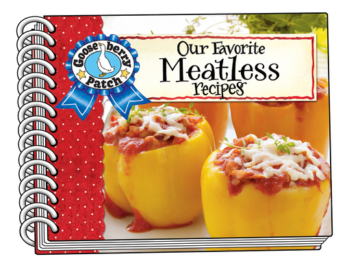 Our Favorite Meatless Recipes (Our Favorite Recipes Collection) By Gooseberry Patch Cover Image