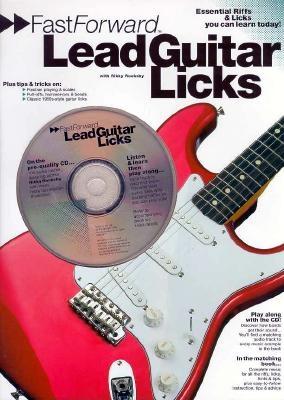Fast Forward - Lead Guitar Licks: Essential Riffs & Licks You Can Learn Today! [With Play Along CD and Pull Out Chart] (Fast Forward (Music Sales)) By Rikky Rooksby Cover Image