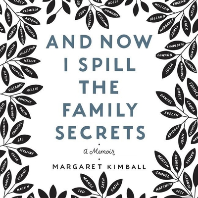 And Now I Spill the Family Secrets Lib/E: A Memoir Cover Image