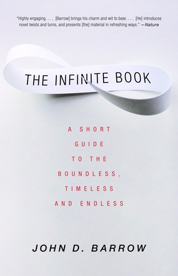 The Infinite Book: A Short Guide to the Boundless, Timeless and Endless By John D. Barrow Cover Image