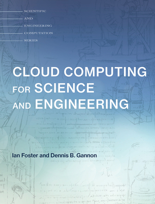 Cloud Computing for Science and Engineering (Scientific and Engineering Computation) Cover Image