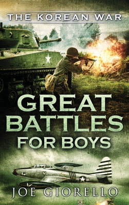 Great Battles for Boys The Korean War: The Korean War By Joe Giorello Cover Image