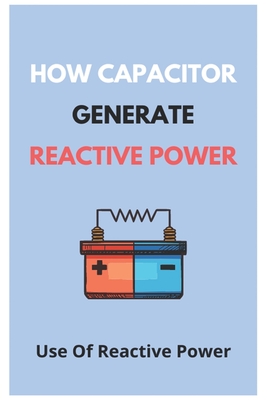 How Capacitor Generate Reactive Power: Use Of Reactive Power: Reactive Power Equation By Jimmy Hofland Cover Image