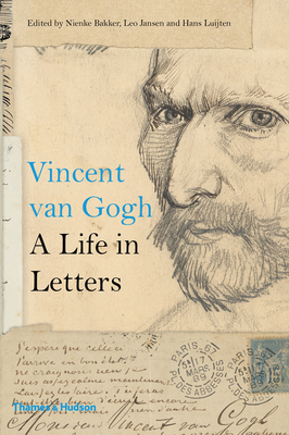 Vincent van Gogh: A Life in Letters By Nienke Bakker, Leo Jansen, Hans Luijten Cover Image