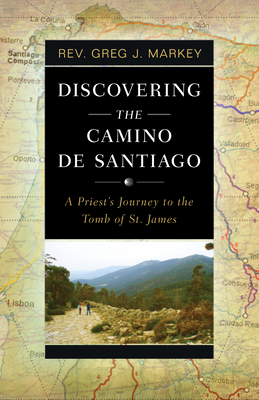 Discovering the Camino de Santiago: A Priest's Journey to the Tomb of St. James Cover Image