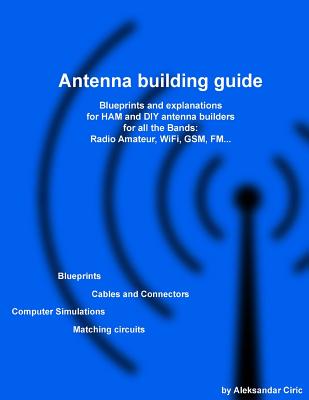 Antenna building guide: Blueprints and explanations for HAM and DIY antenna builders for all Bands and uses Cover Image