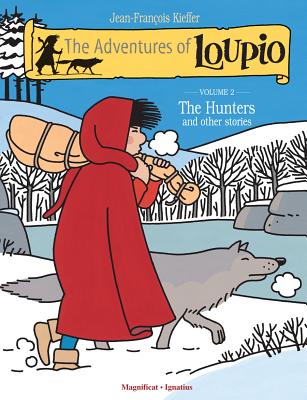 The Adventures of Loupio, Volume 2: The Hunters and Other Stories By Jean-Francois Kieffer Cover Image