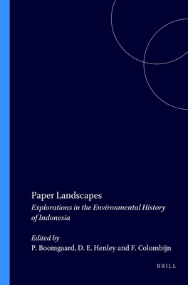 Paper Landscapes: Explorations in the Environmental History of Indonesia (Verhandelingen Van Het Koninklijk Instituut Voor Taal- #178) Cover Image