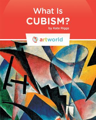 What Is Cubism? By Kate Riggs Cover Image