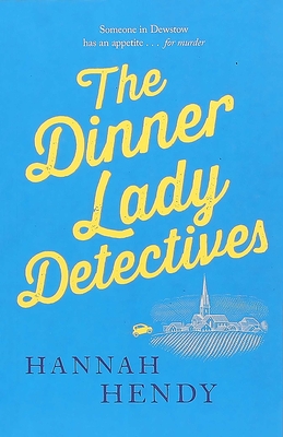 The Dinner Lady Detectives By Hannah Hendy Cover Image
