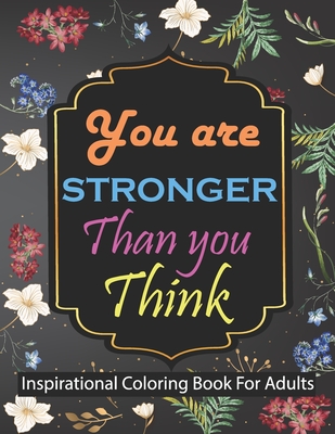You are stronger than you think Inspirational Coloring Book For Adults: Motivational Quotes For Good Vibes By Kst2380 Tareq Publication Cover Image