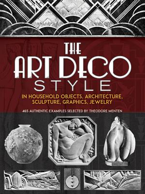 The Art Deco Style: In Household Objects, Architecture, Sculpture, Graphics, Jewelry (Dover Architecture) Cover Image