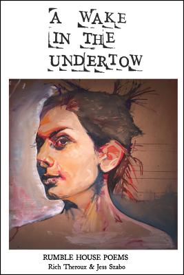 A Wake in the Undertow: Rumble House Poems (Every River Poems #1) Cover Image