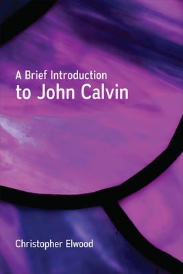 A Brief Introduction to John Calvin Cover Image