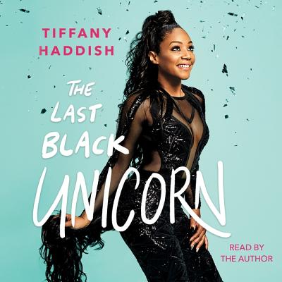 The Last Black Unicorn By Tiffany Haddish (Read by) Cover Image