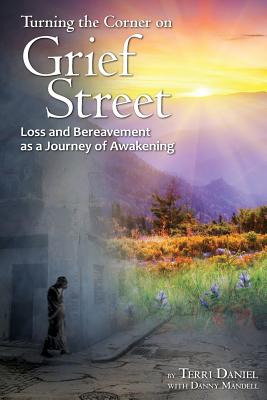 Turning the Corner on Grief Street: Loss and Bereavement as a Journey of Awakening Cover Image