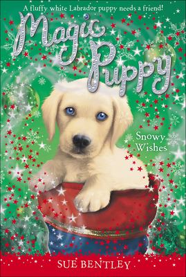 Snowy Wishes (Magic Puppy) By Sue Bentley Cover Image