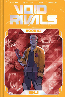 Void Rivals Deluxe Edition Book One By Robert Kirkman, Lorenzo De Felici (Illustrator), Matheus Lopes (Illustrator), Patricio Delpeche (Illustrator) Cover Image