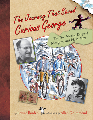 The Journey That Saved Curious George: The True Wartime Escape of Margret and H.A. Rey Cover Image