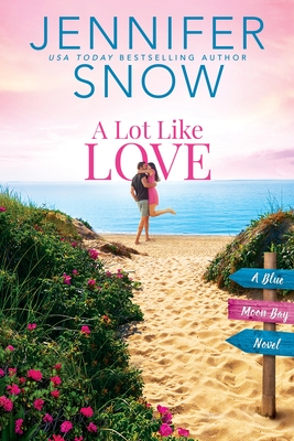 A Lot Like Love (Blue Moon Bay #1) By Jennifer Snow Cover Image