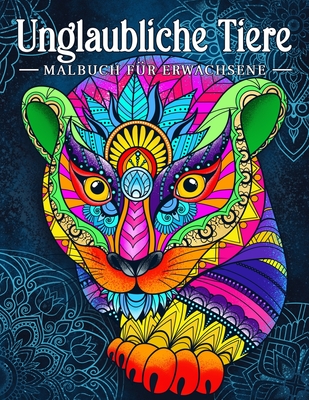Unglaubliche Tiere: Malbuch für Erwachsene mit Tieren im Mandala-Stil By Kim Malbücher, Coloring Book Kim Cover Image