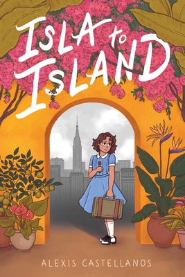 Isla to Island By Alexis Castellanos, Alexis Castellanos (Illustrator) Cover Image