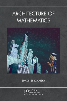 Architecture of Mathematics By Simon Serovajsky Cover Image