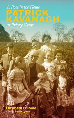 A Poet in the House: Patrick Kavanagh at Priory Grove By Elizabeth O'Toole Cover Image