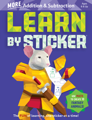 Learn by Sticker: More Addition & Subtraction: Use Math to Create 10 Fantasy Animals! Cover Image