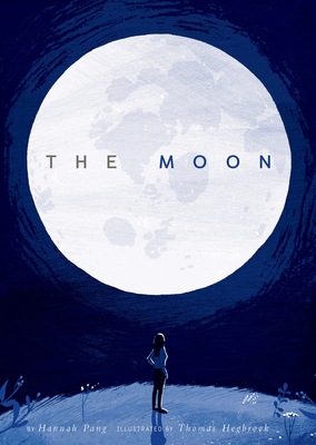 The Moon By Hannah Pang, Thomas Hegbrook (Illustrator) Cover Image