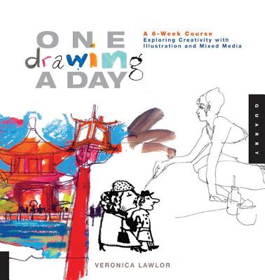 One Drawing A Day: A 6-Week Course Exploring Creativity with Illustration and Mixed Media (One A Day)