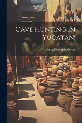 Cave Hunting In Yucatan; Cover Image