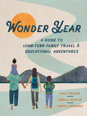 Wonder Year: A Guide to Long-Term Family Travel and Worldschooling