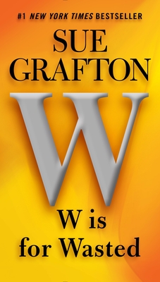 W is for Wasted (A Kinsey Millhone Novel #23) By Sue Grafton Cover Image