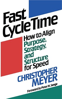 Fast Cycle Time: How to Align Purpose, Strategy, and Structure for Speed Cover Image