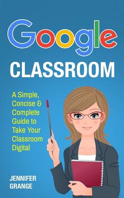 Google Classroom for digital learning: A comprehensive guide