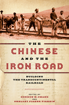 The Chinese and the Iron Road: Building the Transcontinental Railroad (Asian America) Cover Image