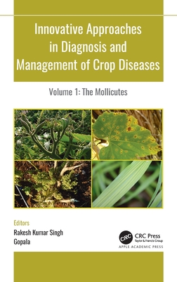 Innovative Approaches in Diagnosis and Management of Crop Diseases: Volume 1: The Mollicutes Cover Image