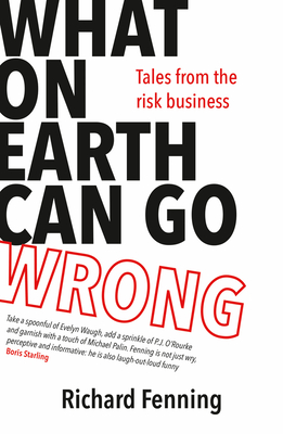 What on Earth Can Go Wrong: Tales from the Risk Business Cover Image