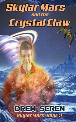 Skylar Mars and the Crystal Claw By Drew Seren, Cat Lauria (Editor) Cover Image