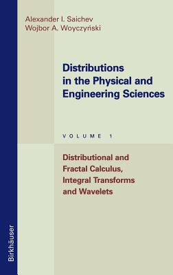 Distributions in the Physical and Engineering Sciences: Distributional and Fractal Calculus, Integral Transforms and Wavelets (Applied and Numerical Harmonic Analysis) Cover Image