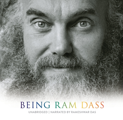 Being Ram Dass By Ram Dass, Rameshwar Das, Anne Lamott (Introduction by) Cover Image