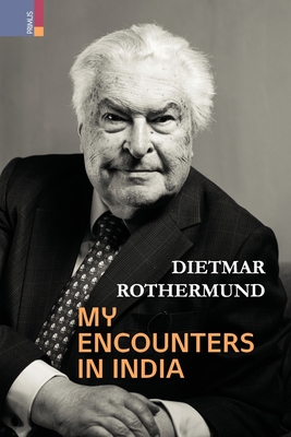 My Encounters in India By Dietmar Rothurmund Cover Image