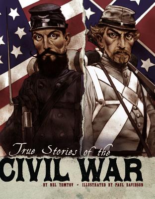 True Stories of the Civil War (Stories of War) Cover Image